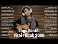 Lagu Lagu TikTok Viral Terbaru 2026 || Lagu Santai Pop Hits Indonesia 2026 | Idgitaf, Nadhif Basalamah