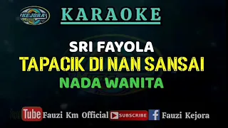 Download Sri Fayola - Tapacik di nan sansai ( Karaoke ) Nada Wanita MP3