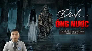 Đình Ông Nược: Pho Tượng Thiêng Bỗng Mục Ruỗng, Cả Làng Gặp Họa | Truyện Ma Đình Soạn Kể