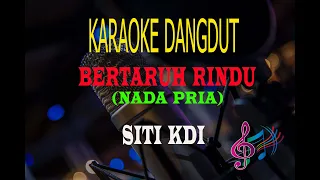 Download Karaoke Bertaruh Rindu Nada Pria - Siti Kdi (Karaoke Dangdut Tanpa Vocal) MP3