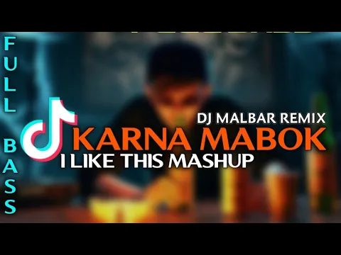 Download MP3 DJ KARNA MABOK X I LIKE THIS MASHUP - DJ MALBAR REMIX FULLBASS TERBARU 2023
