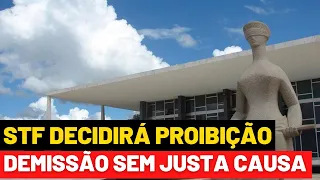 STF Decidirá Sobre Proibição Da demissão Sem Justa Causa