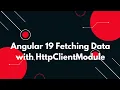 Learn HttpClientModule in Angular 19 for Seamless API Calls