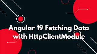 Learn HttpClientModule in Angular 19 for Seamless API Calls