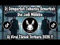 Lagu DENGARLAH TUHANKU BENARKAH DIA JADI MILIKKU - DJ TIKTOK TERBARU 2026