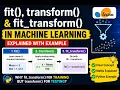 Understanding fit transform and fit - transform in Machine Learning Feature Scaling