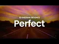 Lagu Ed Sheeran, Beyoncé - Perfect (duet) (lyrics)