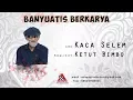 Download Lagu KETUT BIMBO - KACA SELEM