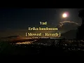 Download Lagu yad - erika lundmoen intro edited 12min loop [ Slowed Reverb ] Music #slowlyworld