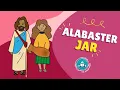 Download Lagu Bible Story For Kids: THE ALABASTER JAR [Jesus is my treasure]