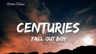 Fall Out Boy / Centuries (Lyrics)