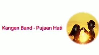 Download Lirik Lagu Kangen Band - Pujaan Hati MP3