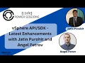 Latest Enhancements with vSphere APIs and SDKs by Jatin Purohit and Angel Petrov