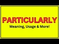 Meaning of Particularly Pronunciation of Particularly Particularly In a Sentence