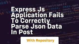 Express js application fails to correctly parse JSON data in POST