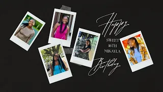 Mikayla S Sweet 16 Birthday Special Video  Mikayla S Sweet 16 Birthday Special Video