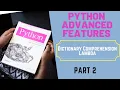 Python Advanced Features you should learn Part 2 - Dictionary comprehension Lambda function