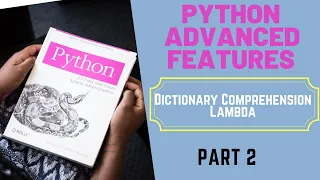 Python Advanced Features you should learn Part 2 - Dictionary comprehension Lambda function