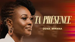 Dena Mwana - Ta Présence (Official Video)