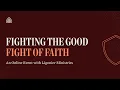 Lagu Fighting the Good Fight of Faith