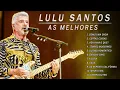Download Lagu LULU SANTOS - AS MELHORES MUSICAS DO LULU