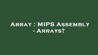 Array MIPS Assembly - Arrays