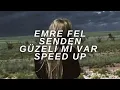 Emre Fel - Senden Güzeli Mi Var (SPEED UP)