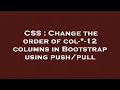 CSS Change the order of col- -12 columns in Bootstrap using