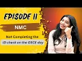 OSCE Day ID Check Mistake NMC 2nd Stage Delay Explained Episode 11