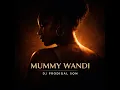 DJ Prodigal Son – Mummy Wandi Official Audio