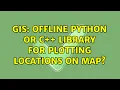 GIS Offline Python or C library for plotting locations on map 4 Solutions