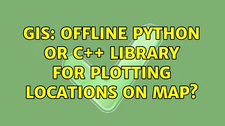 GIS Offline Python or C library for plotting locations on map 4 Solutions