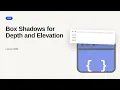 CSS Series Box Shadows for Depth and Elevation