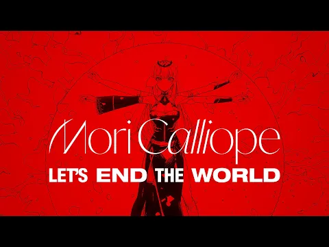 Download MP3 [ORIGINAL SONG] Let's End the World - Mori Calliope, Giga \u0026 TeddyLoid