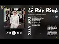 Lagu Cuộc Vui Cô Đơn x Thương Em Đến Già - Lê Bảo Bình | Playlist Giúp Tìm Lại Bình Yên Trong Tình Yêu