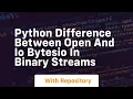 Python difference between open and io bytesio in binary streams