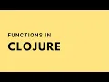 Functions in Clojure