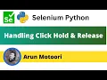 Mouse Click Hold and Release using Selenium Python Selenium Python