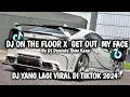 Download Lagu DJ  ONE THE FLOOR X GET OUT MY FACE||BY DJ DANVATA YANG LAGI VIRAL DI TIKTOK 2024 FULL BASS