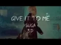 Give It To Me - SUGA (3D audio - wear headphones)