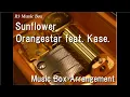 Download Lagu Sunflower/Orangestar feat. Kase. [Music Box]
