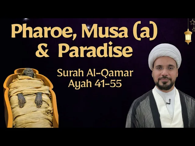 Pharoe, Prophet Musa (a) & Paradise! | Surah Al-Qamar Ayeh 41 -55 | Sheikh Mohammed Al-Hilli