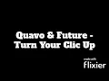 Quavo & Future - Turn Your Clic Up | LYRICS