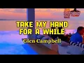 Download Lagu TAKE MY HAND FOR A WHILE by Glen Campbell (lyric \u0026 terjemah)