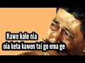 Download Lagu Cover Lagu Manggarai Kawe Kole nia, nia Keta kawen tai go Ema ge..
