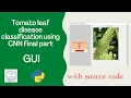 Tomato Leaf Disease Classification using CNN Tkinter GUI