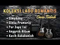 Lagu Koleksi Lagu Romantis Nostalgia Cover Terbaik