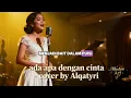 Lagu Ada Apa Dengan Cinta – Melly Goeslaw ( Female Solo Version | Soulful Jazz by Alqatyri )