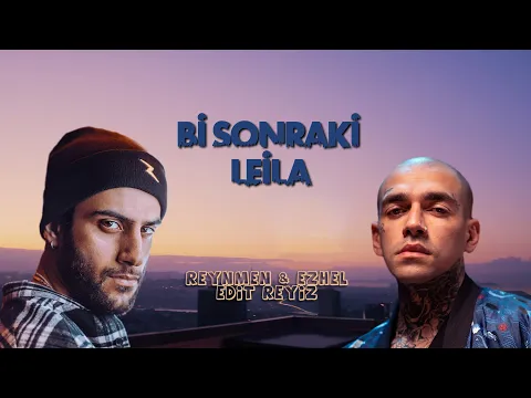 Reynmen & Ezhel - Bi Sonraki Leila (Edit Reyiz) YouTube video detay ve istatistikleri