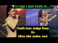 Youth Icon Judge Rosy-i Vs Mizo Idol Judge Jaui....Tu nge i duh zawk le...